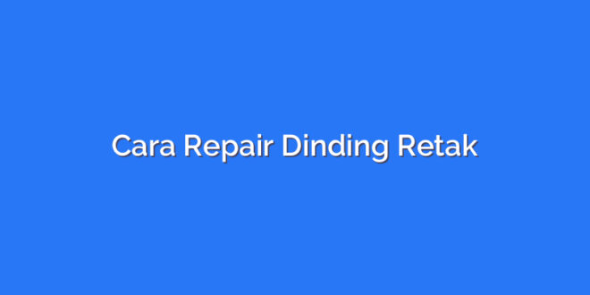Cara Repair Dinding Retak