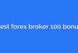 best forex broker 100 bonus