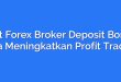 Best Forex Broker Deposit Bonus: Cara Meningkatkan Profit Trading