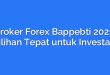 Broker Forex Bappebti 2021: Pilihan Tepat untuk Investasi