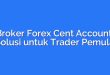 Broker Forex Cent Account: Solusi untuk Trader Pemula