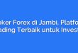 Broker Forex di Jambi, Platform Trading Terbaik untuk Investor