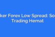 Broker Forex Low Spread: Solusi Trading Hemat
