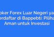 Broker Forex Luar Negeri yang Terdaftar di Bappebti: Pilihan Aman untuk Investasi