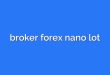 broker forex nano lot