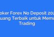 Broker Forex No Deposit 2023: Peluang Terbaik untuk Memulai Trading