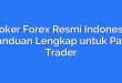 Broker Forex Resmi Indonesia: Panduan Lengkap untuk Para Trader