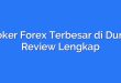 Broker Forex Terbesar di Dunia: Review Lengkap