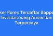 Broker Forex Terdaftar Bappebti: Investasi yang Aman dan Terpercaya