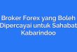 Broker Forex yang Boleh Dipercayai untuk Sahabat Kabarindoo