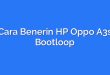 Cara Benerin HP Oppo A3s Bootloop