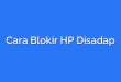 Cara Blokir HP Disadap