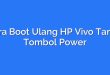 Cara Boot Ulang HP Vivo Tanpa Tombol Power