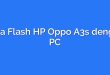 Cara Flash HP Oppo A3s dengan PC