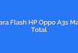 Cara Flash HP Oppo A3s Mati Total