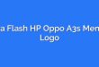 Cara Flash HP Oppo A3s Mentok Logo
