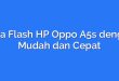 Cara Flash HP Oppo A5s dengan Mudah dan Cepat