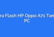 Cara Flash HP Oppo A71 Tanpa PC