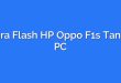 Cara Flash HP Oppo F1s Tanpa PC