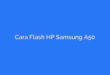 Cara Flash HP Samsung A50