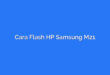 Cara Flash HP Samsung M21