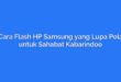 Cara Flash HP Samsung yang Lupa Pola untuk Sahabat Kabarindoo