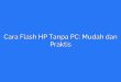 Cara Flash HP Tanpa PC: Mudah dan Praktis