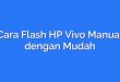 Cara Flash HP Vivo Manual dengan Mudah