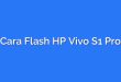 Cara Flash HP Vivo S1 Pro