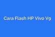 Cara Flash HP Vivo V9