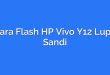 Cara Flash HP Vivo Y12 Lupa Sandi