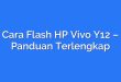 Cara Flash HP Vivo Y12 – Panduan Terlengkap