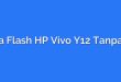 Cara Flash HP Vivo Y12 Tanpa PC