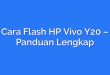 Cara Flash HP Vivo Y20 – Panduan Lengkap