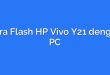 Cara Flash HP Vivo Y21 dengan PC
