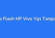 Cara Flash HP Vivo Y91 Tanpa PC