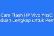 Cara Flash HP Vivo Y91C: Panduan Lengkap untuk Pemula