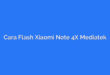 Cara Flash Xiaomi Note 4X Mediatek