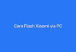 Cara Flash Xiaomi via PC