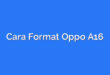 Cara Format Oppo A16