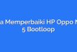 Cara Memperbaiki HP Oppo Neo 5 Bootloop