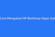 Cara Mengatasi HP Bootloop Oppo A37