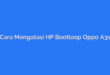Cara Mengatasi HP Bootloop Oppo A3s