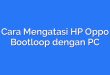 Cara Mengatasi HP Oppo Bootloop dengan PC