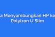 Cara Menyambungkan HP ke TV Polytron U Slim