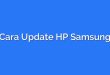 Cara Update HP Samsung