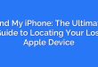 Find My iPhone: The Ultimate Guide to Locating Your Lost Apple Device