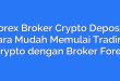 Forex Broker Crypto Deposit: Cara Mudah Memulai Trading Crypto dengan Broker Forex