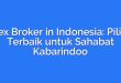 Forex Broker in Indonesia: Pilihan Terbaik untuk Sahabat Kabarindoo
