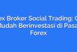 Forex Broker Social Trading: Cara Mudah Berinvestasi di Pasar Forex